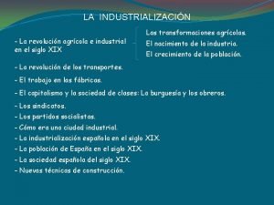 LA INDUSTRIALIZACIN La revolucin agrcola e industrial en