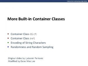 Introduction to Computing Using Python More Builtin Container