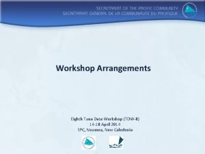 Workshop Arrangements Eighth Tuna Data Workshop TDW8 14