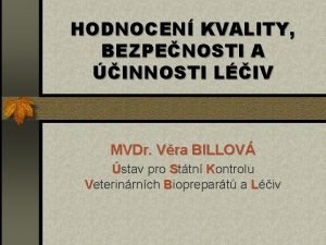 HODNOCEN KVALITY BEZPENOSTI A INNOSTI LIV MVDr Vra