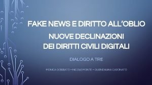 FAKE NEWS E DIRITTO ALLOBLIO NUOVE DECLINAZIONI DEI