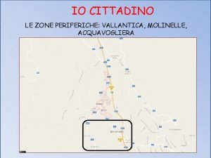 IO CITTADINO LE ZONE PERIFERICHE VALLANTICA MOLINELLE ACQUAVOGLIERA