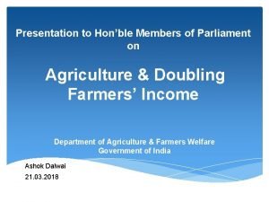 Presentation to Honble Members of Parliament on Agriculture