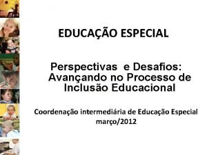 EDUCAO ESPECIAL Perspectivas e Desafios Avanando no Processo