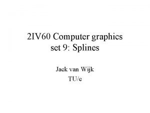 2 IV 60 Computer graphics set 9 Splines