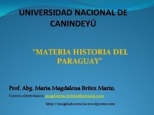 UNIVERSIDAD NACIONAL DE CANINDEY MATERIA HISTORIA DEL PARAGUAY