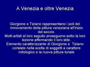 A Venezia e oltre Venezia Giorgione e Tiziano