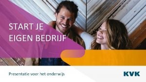 START JE EIGEN BEDRIJF Presentatie voor het onderwijs