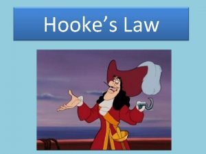 Hookes Law Hookes Law In the 1600 s
