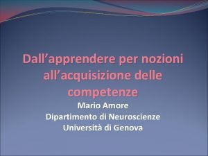 Dallapprendere per nozioni allacquisizione delle competenze Mario Amore