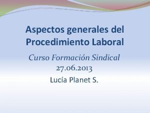 Aspectos generales del Procedimiento Laboral Curso Formacin Sindical