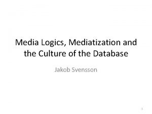 Media Logics Mediatization and the Culture of the