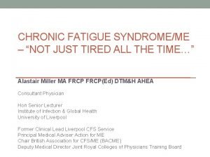 CHRONIC FATIGUE SYNDROMEME NOT JUST TIRED ALL THE