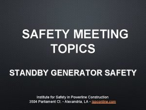 SAFETY MEETING TOPICS STANDBY GENERATOR SAFETY Institute for