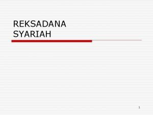 REKSADANA SYARIAH 1 REKSA DANA SYARIAH o AGENDA