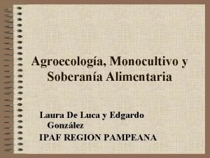 Agroecologa Monocultivo y Soberana Alimentaria Laura De Luca