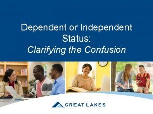 Dependent or Independent Status Clarifying the Confusion Todays