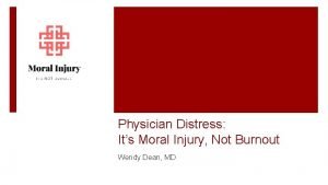 Physician Distress Its Moral Injury Not Burnout Wendy