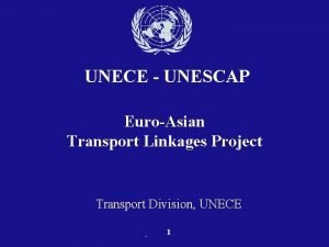 UNECE UNESCAP EuroAsian Transport Linkages Project Transport Division