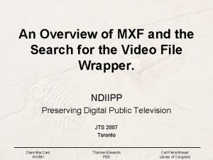 An Overview of MXF and the Search for