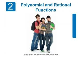 2 Polynomial and Rational Functions Copyright Cengage Learning 2 Polynomial and Rational Functions Copyright Cengage Learning