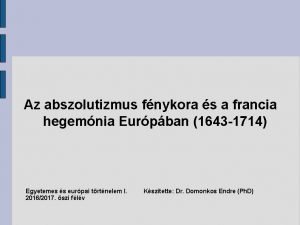 Az abszolutizmus fnykora s a francia hegemnia Eurpban