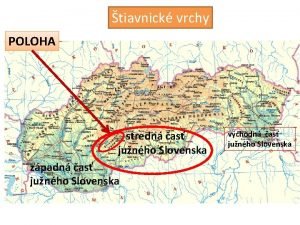 tiavnick vrchy POLOHA stredn as junho Slovenska zpadn