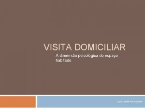 VISITA DOMICILIAR A dimenso psicolgica do espao habitado