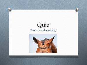 Quiz Toets voorbereiding Welke omschrijving gaat over de