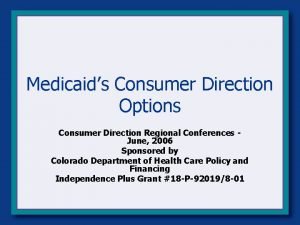Medicaids Consumer Direction Options Consumer Direction Regional Conferences