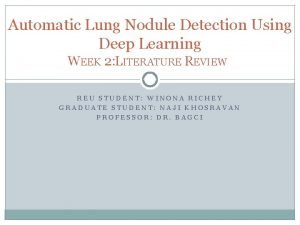 Automatic Lung Nodule Detection Using Deep Learning WEEK