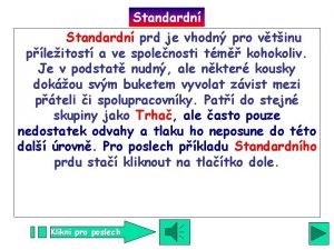 Standardn prd je vhodn pro vtinu pleitost a