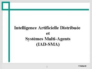 Intelligence Artificielle Distribue et Systmes MultiAgents IADSMA 1