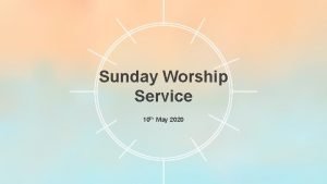 Sunday Worship Service 10 th May 2020 I