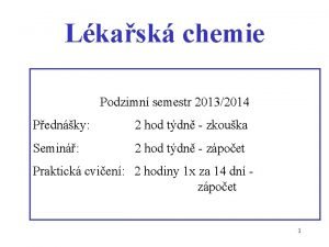 Lkask chemie Podzimn semestr 20132014 Pednky 2 hod