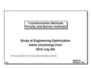 Transformation Methods Penalty and Barrier methods Study of Transformation Methods Penalty and Barrier methods Study of