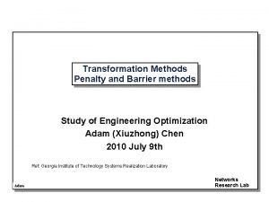 Transformation Methods Penalty and Barrier methods Study of