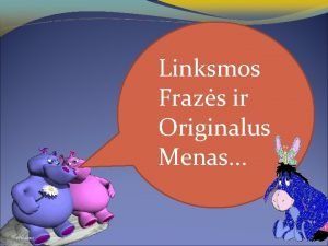 Linksmos Frazs ir Originalus Menas 112012 Vaikai kuriems