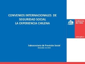 CONVENIOS INTERNACIONALES DE SEGURIDAD SOCIAL LA EXPERIENCIA CHILENA