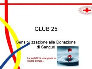 CLUB 25 Sensibilizzazione alla Donazione di Sangue La