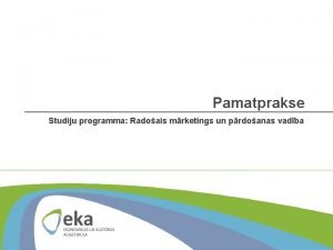 Pamatprakse Studiju programma Radoais mrketings un prdoanas vadba