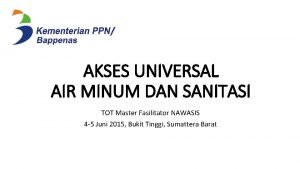 AKSES UNIVERSAL AIR MINUM DAN SANITASI TOT Master