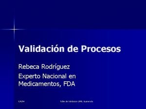 Validacin de Procesos Rebeca Rodrguez Experto Nacional en