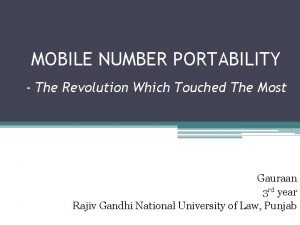 MOBILE NUMBER PORTABILITY The Revolution Which Touched The