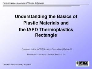 The International Association of Plastics Distributors Understanding the