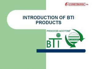 INTRODUCTION OF BTI PRODUCTS STRATEGY ON SELLING BTI