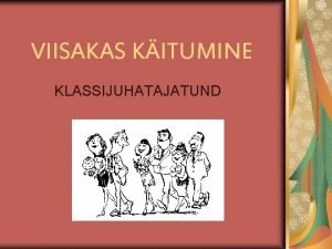 VIISAKAS KITUMINE KLASSIJUHATAJATUND Maailmas on palju kirjutatud ja