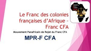 Le Franc des colonies franaises dAfrique Franc CFA