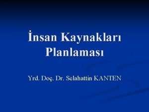 nsan Kaynaklar Planlamas Yrd Do Dr Selahattin KANTEN