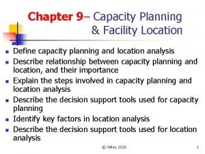 Chapter 9 Capacity Planning Facility Location n n